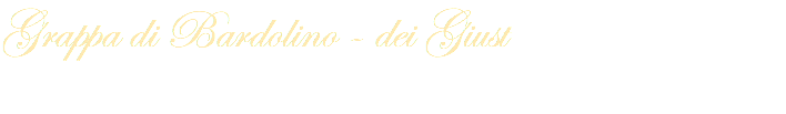 Grappa di Bardolino - dei Giust